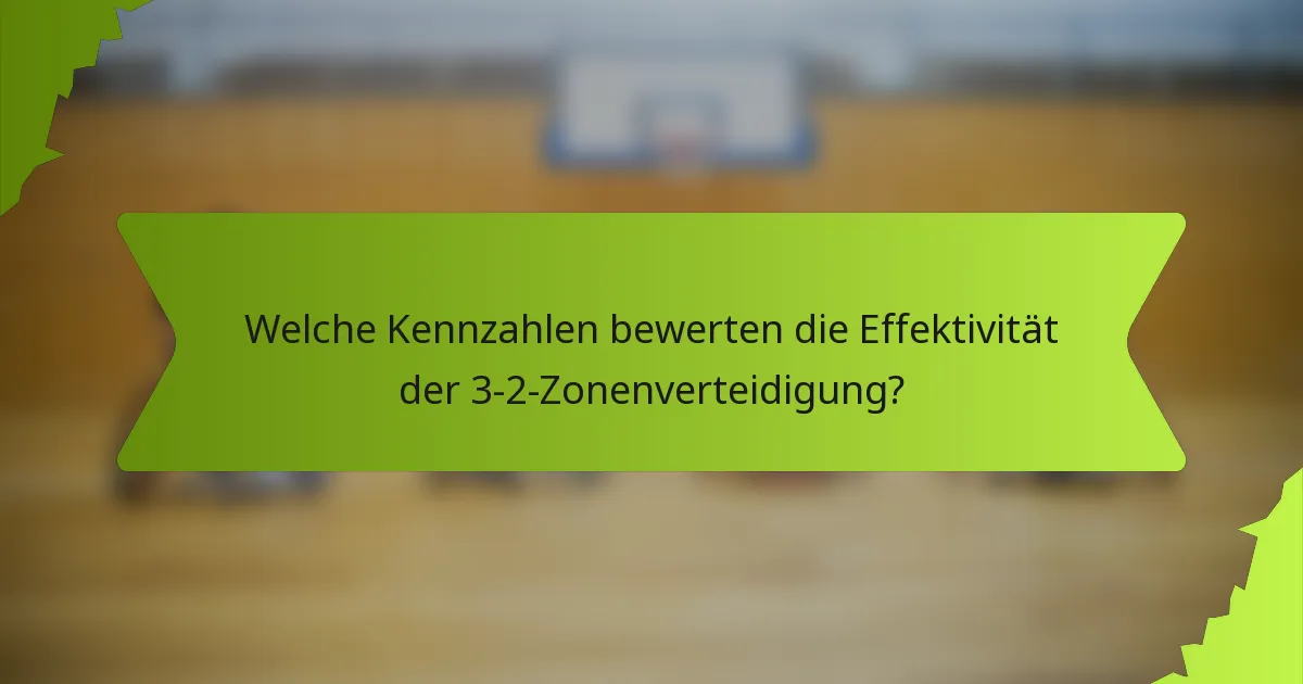 Welche Kennzahlen bewerten die Effektivität der 3-2-Zonenverteidigung?